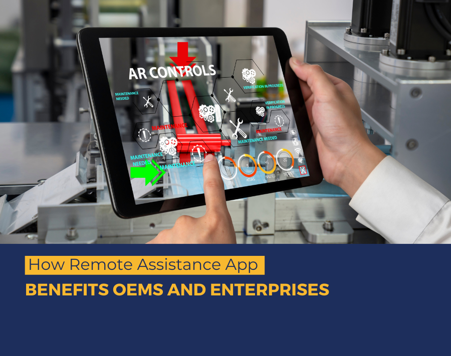 How Remote Assistance App Benefits OEMs and enterprises