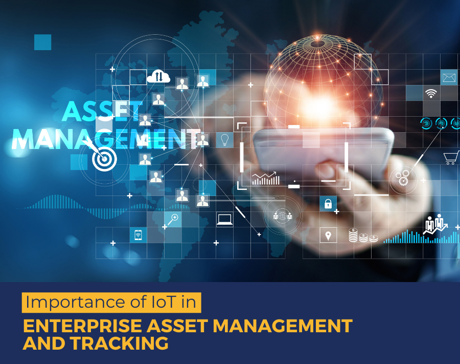 Importance of IoT in Enterprise Asset Management and Tracking