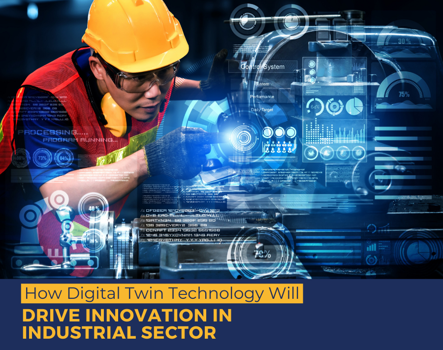 How Digital Twin Technology Will Drive Innovation In Industrial Sector?