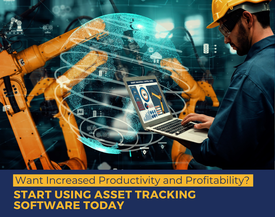 Want Increased productivity and Profitability? Start Using Asset Tracking Software Today