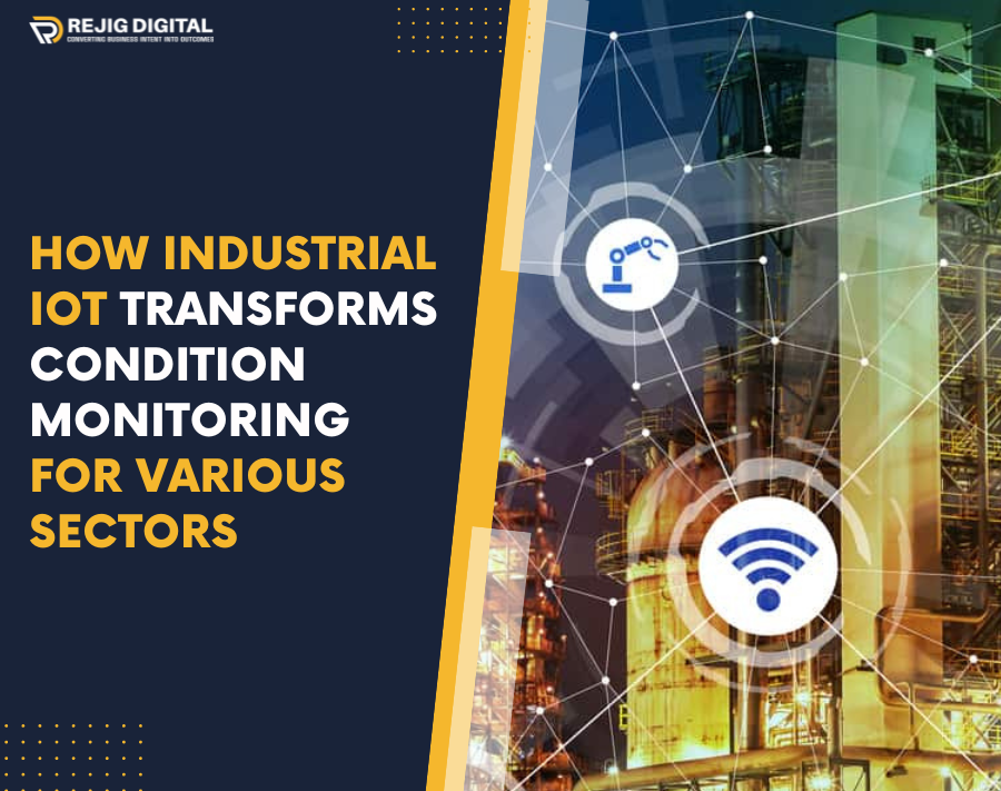 How Industrial IoT Transforms Condition Monitoring for Various Sectors