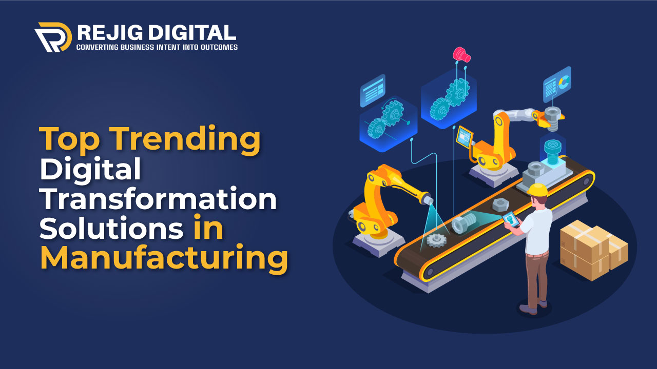 Top Trending Digital Transformation Solutions in Manufacturing