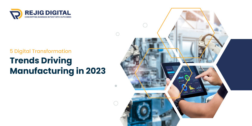 5 Digital Transformation Trends Driving Manufacturing in 2023