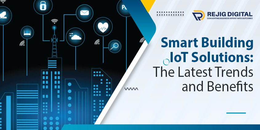 Smart Building IoT Solutions: The Latest Trends and Benefits