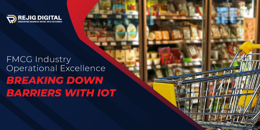 FMCG Industry Operational Excellence : Breaking Down Barriers with IoT