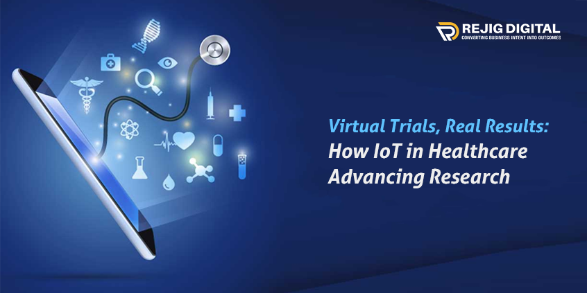 Virtual Trials, Real Results: How IoT in Healthcare Advancing Research