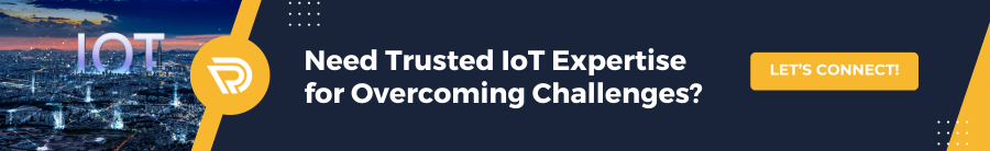 Need Trusted IoT Expertise for Overcoming Challenges? LET’S CONNECT!