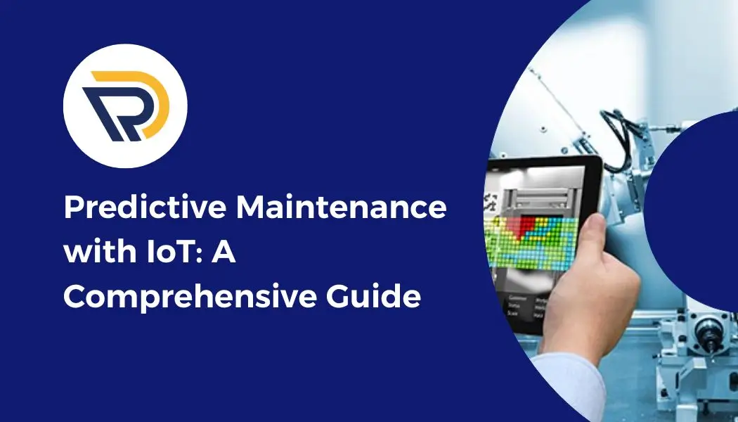 Predictive Maintenance With IoT: A Comprehensive Guide